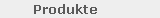 Produkte